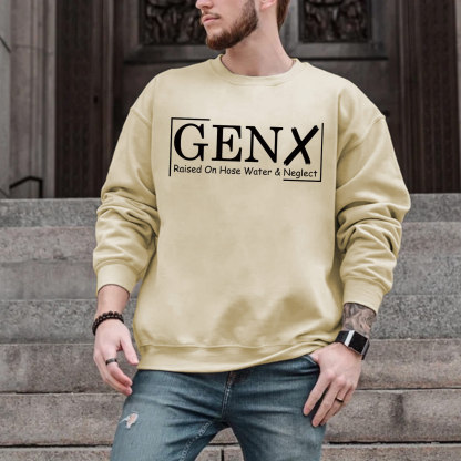 Gen X Raised On Hose Water And Neglect Crewneck
