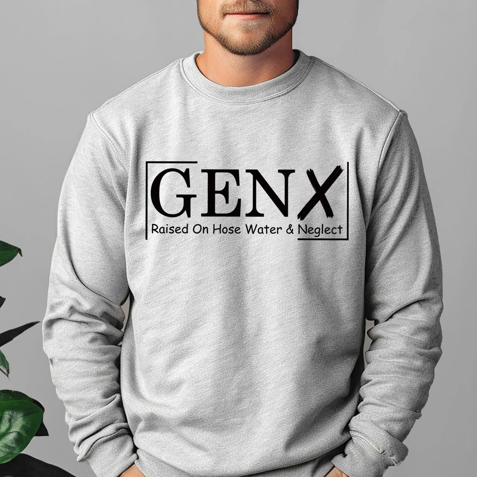 Gen X Raised On Hose Water And Neglect Crewneck