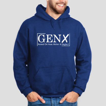 Gen X Raised On Hose Water And Neglect Hoodie