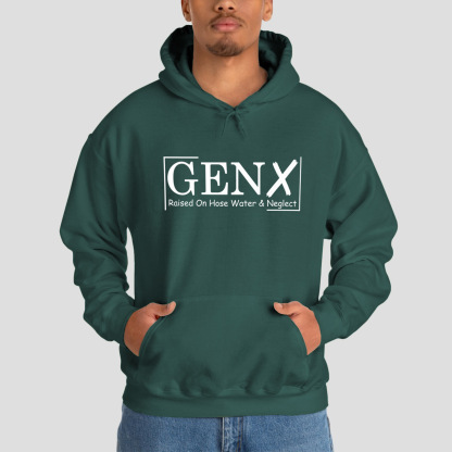 Gen X Raised On Hose Water And Neglect Hoodie
