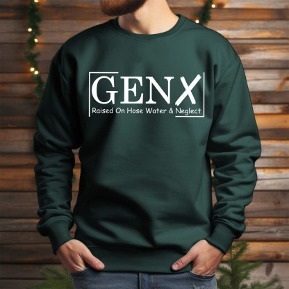 Gen X Raised On Hose Water And Neglect Crewneck