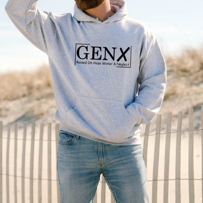 Gen X Raised On Hose Water And Neglect Hoodie