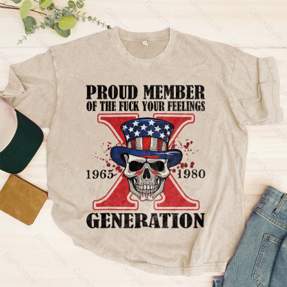 Washed Proud Member Of The Fuck Your Feelings Generation X Skull T-shirt