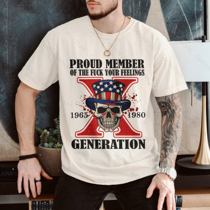 Proud Member Of The Fuck Your Feelings Generation X Skull T-shirt