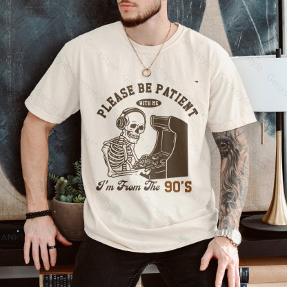 Please Be Patient with Me, I'm From the 1900's - Print Unisex Shirt XXVIII