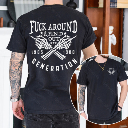 Fuck Around Find Out Generation X Quotes T-shirt