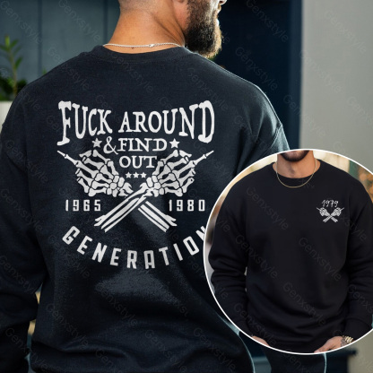 Fuck Around Find Out Generation X Quotes Crewneck