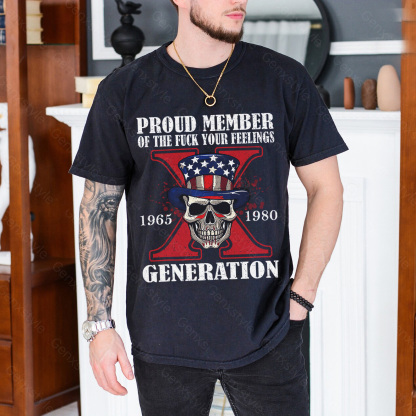 Proud Member Of The Fuck Your Feelings Generation X Skull T-shirt