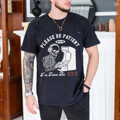 Please Be Patient with Me, I'm From the 1900's - Print Unisex Shirt XXVIII