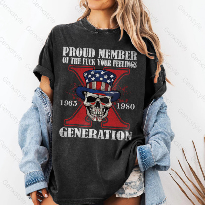 Washed Proud Member Of The Fuck Your Feelings Generation X Skull T-shirt