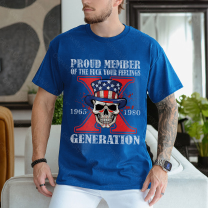Proud Member Of The Fuck Your Feelings Generation X Skull T-shirt