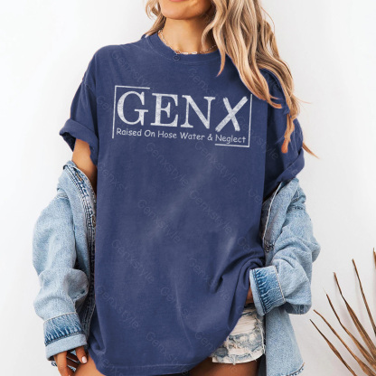 Washed Gen X Raised On Hose Water And Neglect T-shirt
