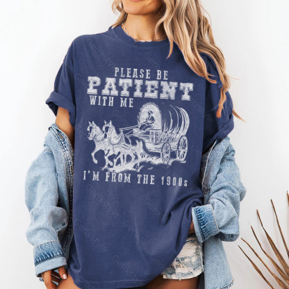 Washed Please Be Patient with Me, I'm From the 1904's - Print Unisex Shirt XXV