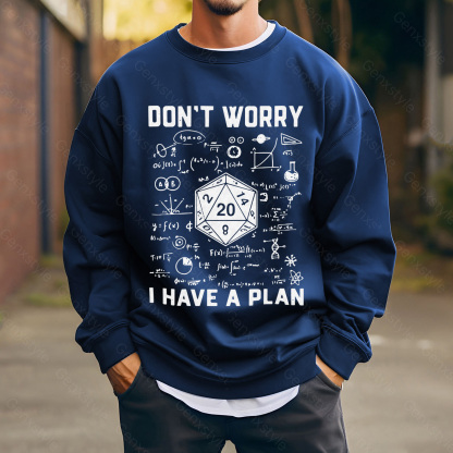 Don't Worry I Have a Plan Crewneck