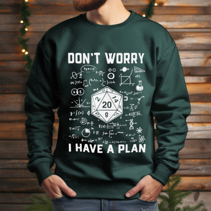 Don't Worry I Have a Plan Crewneck