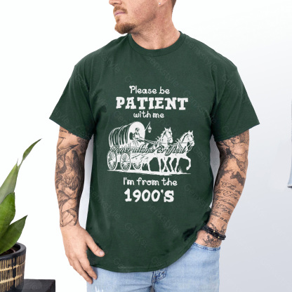 Please Be Patient with Me, I'm From the 1900's - Print Unisex Shirt XXVI
