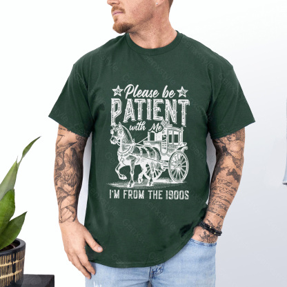 Please Be Patient with Me, I'm From the 1900's - Print Unisex Shirt XXIX