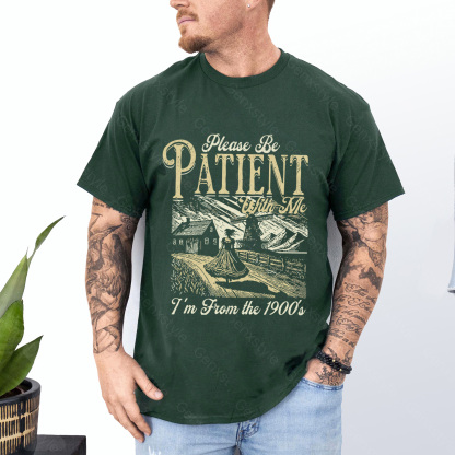 Please Be Patient with Me, I'm From the 1900's - Print Unisex Shirt XXXII