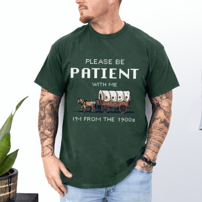 Please Be Patient with Me, I'm From the 1901's - Print Unisex Shirt XXXIII