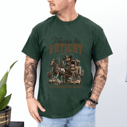 Please Be Patient with Me, I'm From the 1900's - Print Unisex Shirt XXXVI