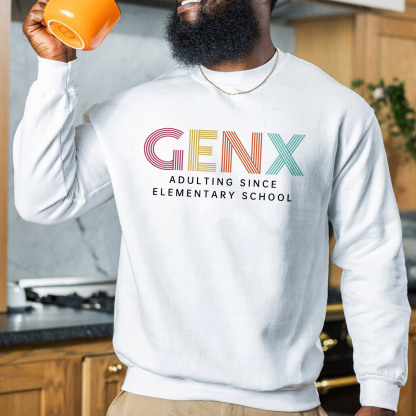 Gen X Adulting Since Elementary School Crewneck