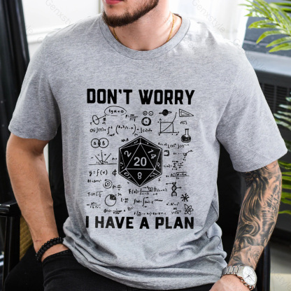 Don't Worry I Have a Plan T-shirt