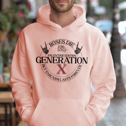 Gen X Roses Die But Sarcasm Lasts Forever Hoodie