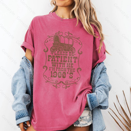 Washed Please Be Patient with Me, I'm From the 1901's - Print Unisex Shirt XXII
