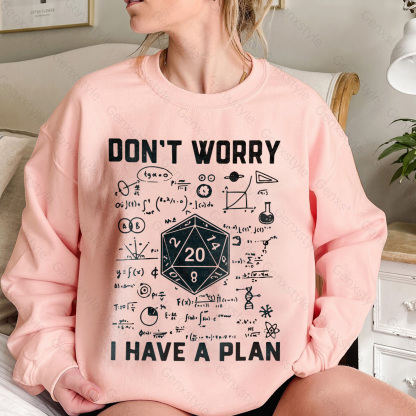 Don't Worry I Have a Plan Crewneck