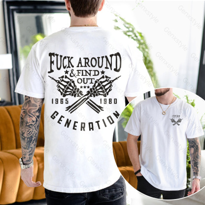 Fuck Around Find Out Generation X Quotes T-shirt