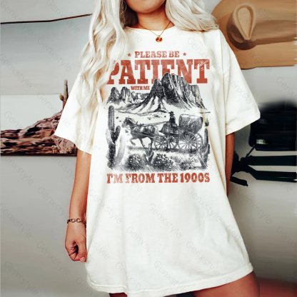Washed Please Be Patient with Me, I'm From the 1902's - Print Unisex Shirt XXIII