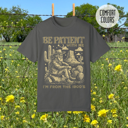 Please Be Patient with Me, I'm From the 1900's - Print Unisex Shirt VI