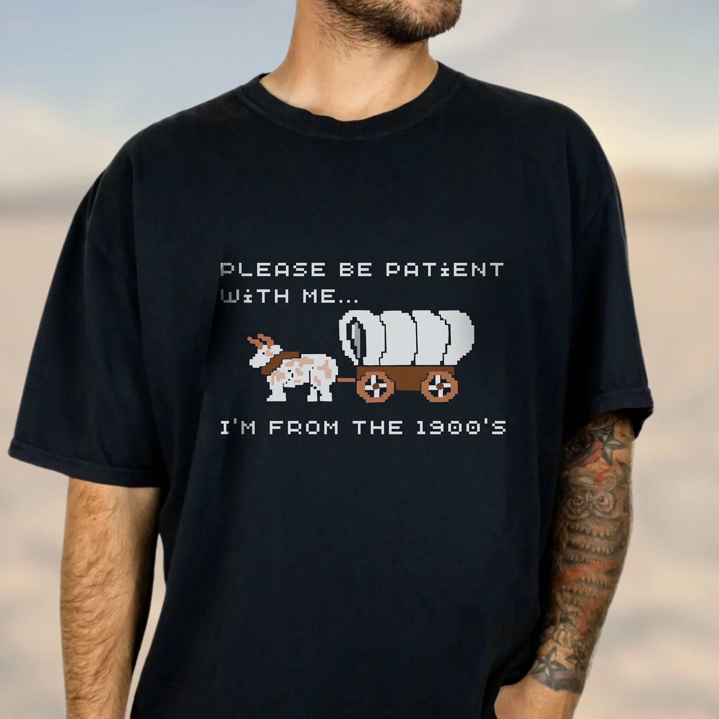 Please Be Patient with Me, I'm From the 1900's - Print Unisex Shirt IV