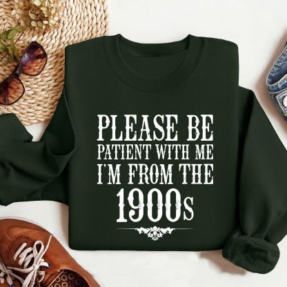 Please Be Patient with Me, I'm From the 1900's - Print Unisex Shirt VIII