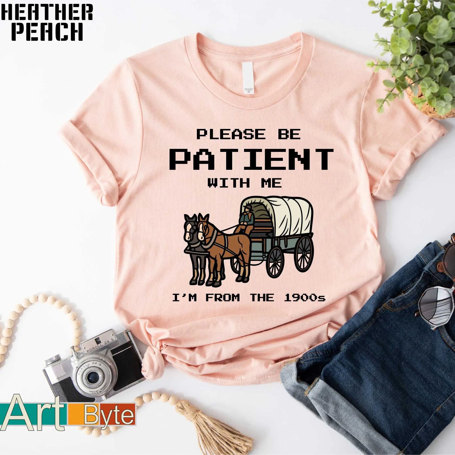 Please Be Patient with Me, I'm From the 1900's - Print Unisex Shirt III