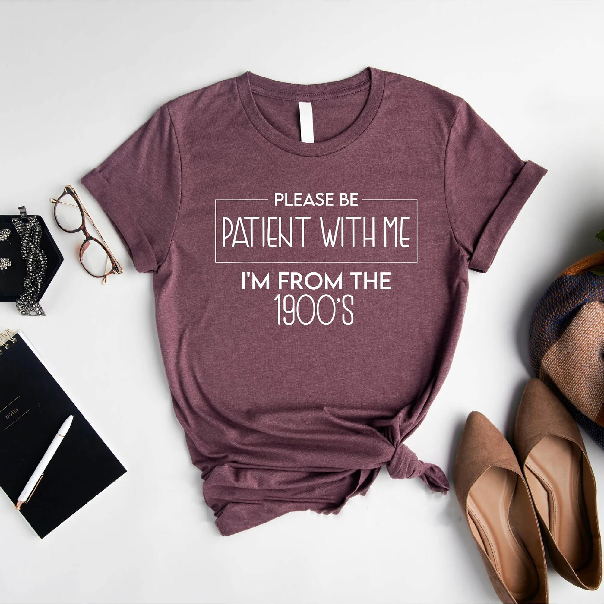 Please Be Patient with Me, I'm From the 1900's - Print Unisex Shirt XI