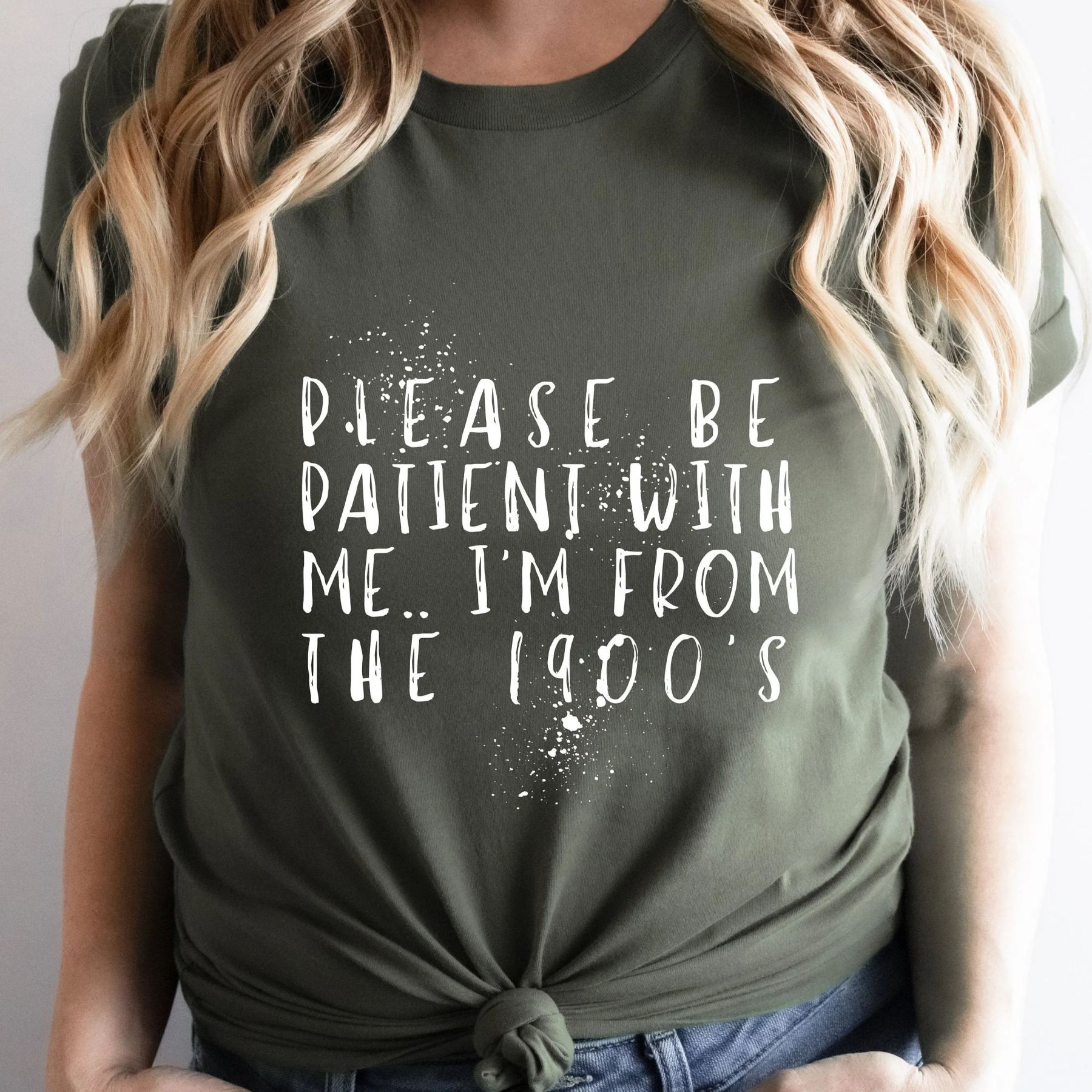 Please Be Patient with Me, I'm From the 1900's - Print Unisex Shirt XV