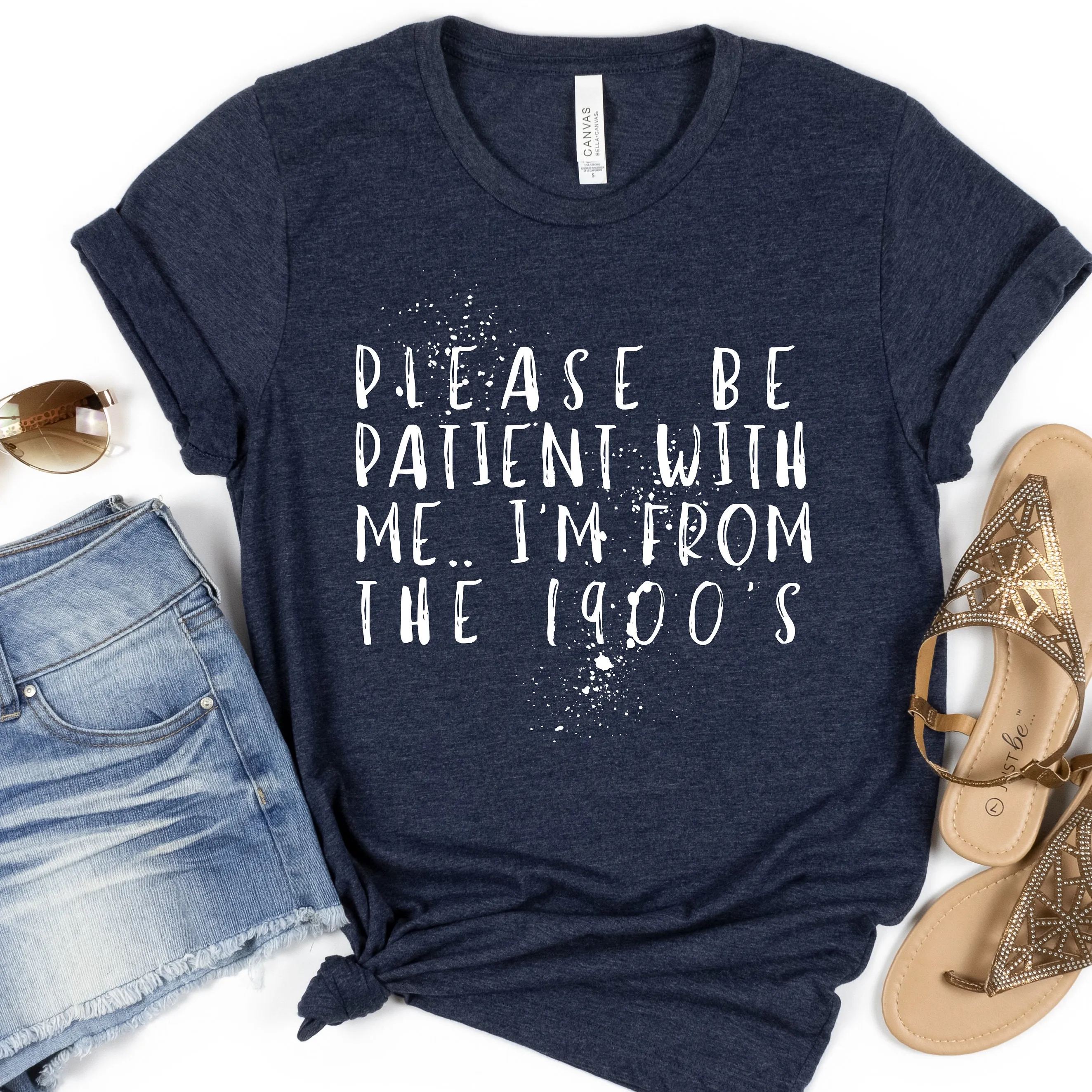 Please Be Patient with Me, I'm From the 1900's - Print Unisex Shirt XV