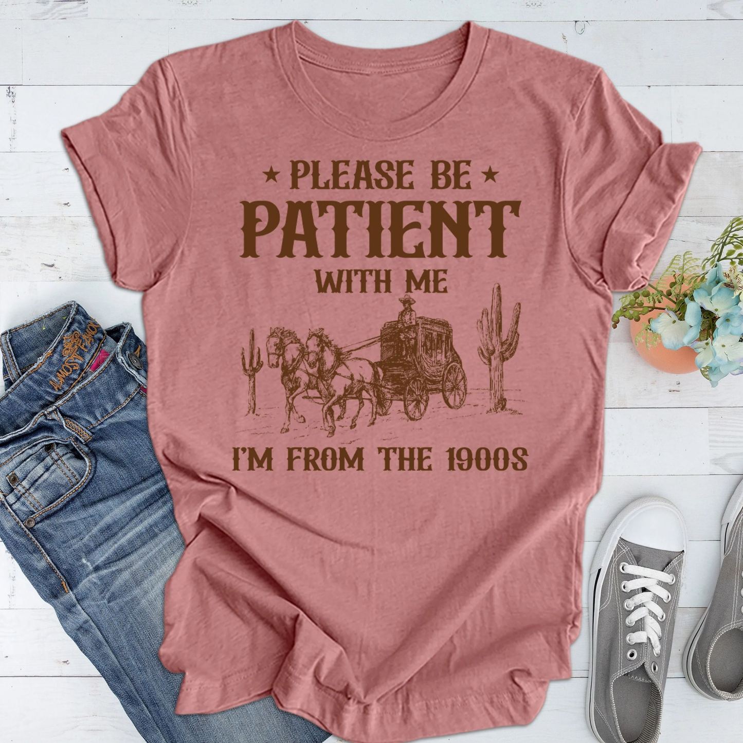Please Be Patient with Me, I'm From the 1900's - Print Unisex Shirt XVII