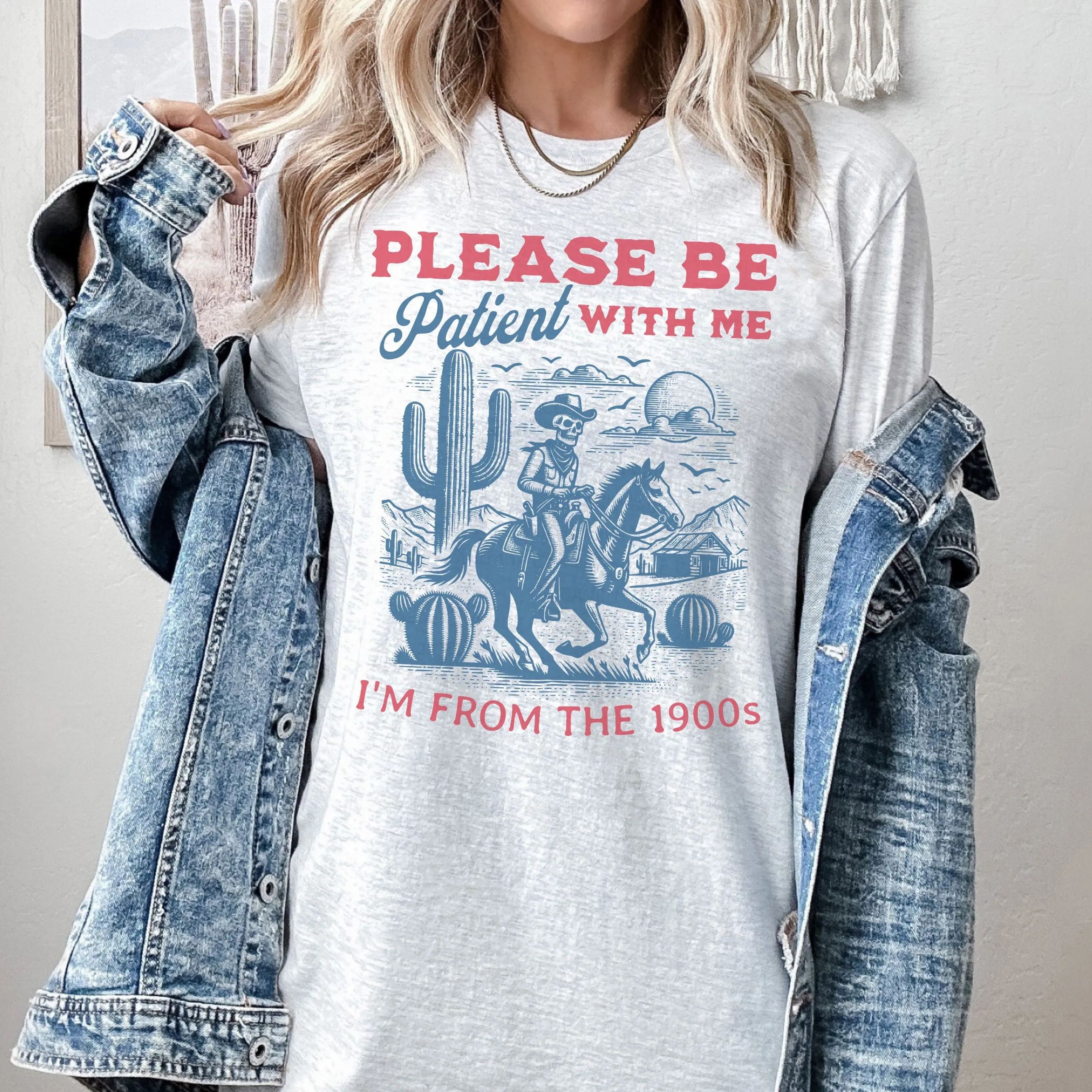 Please Be Patient with Me, I'm From the 1900's - Print Unisex Shirt XIX