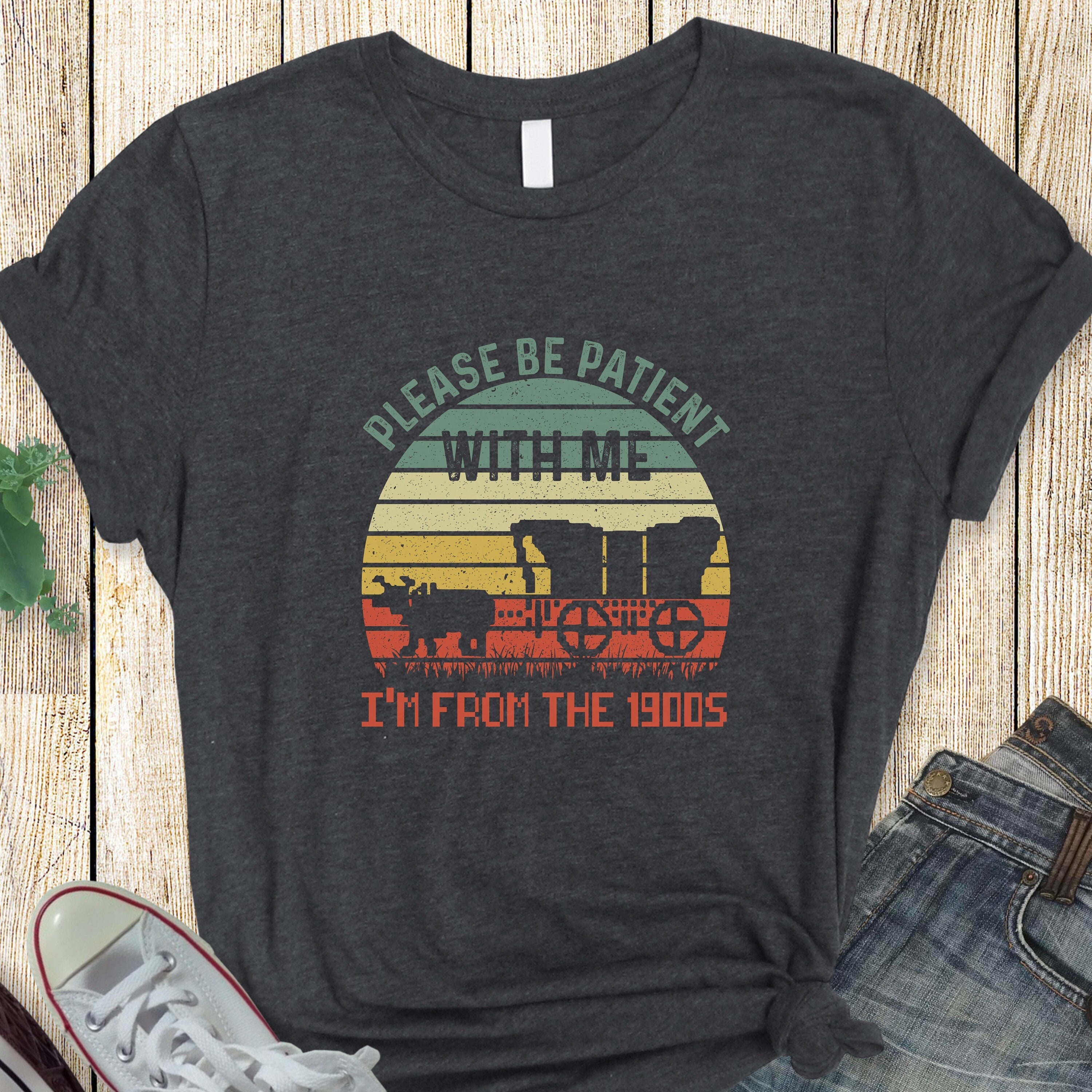 Please Be Patient with Me, I'm From the 1900's - Print Unisex Shirt XII