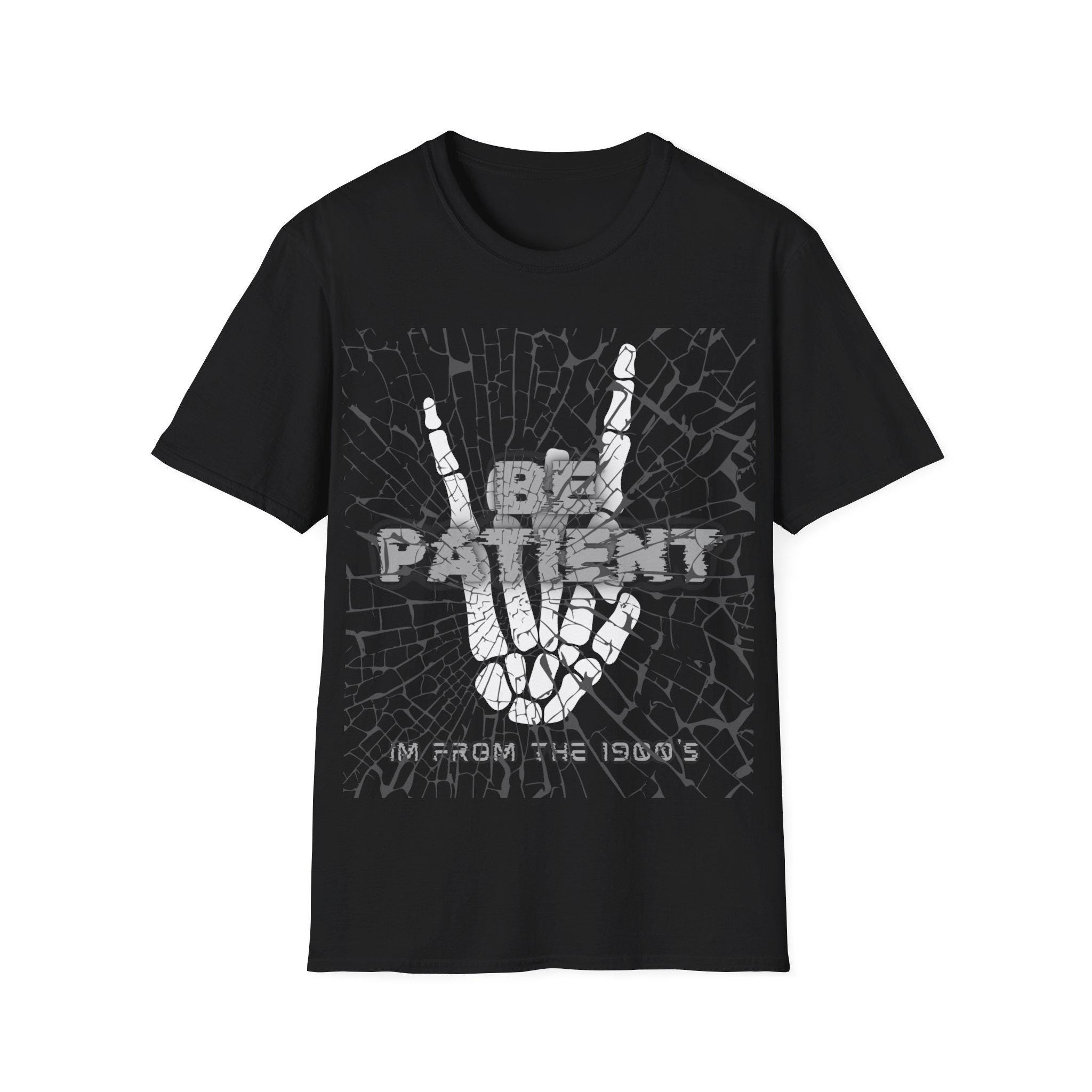 Please Be Patient with Me, I'm From the 1900's - Print Unisex Shirt XIII