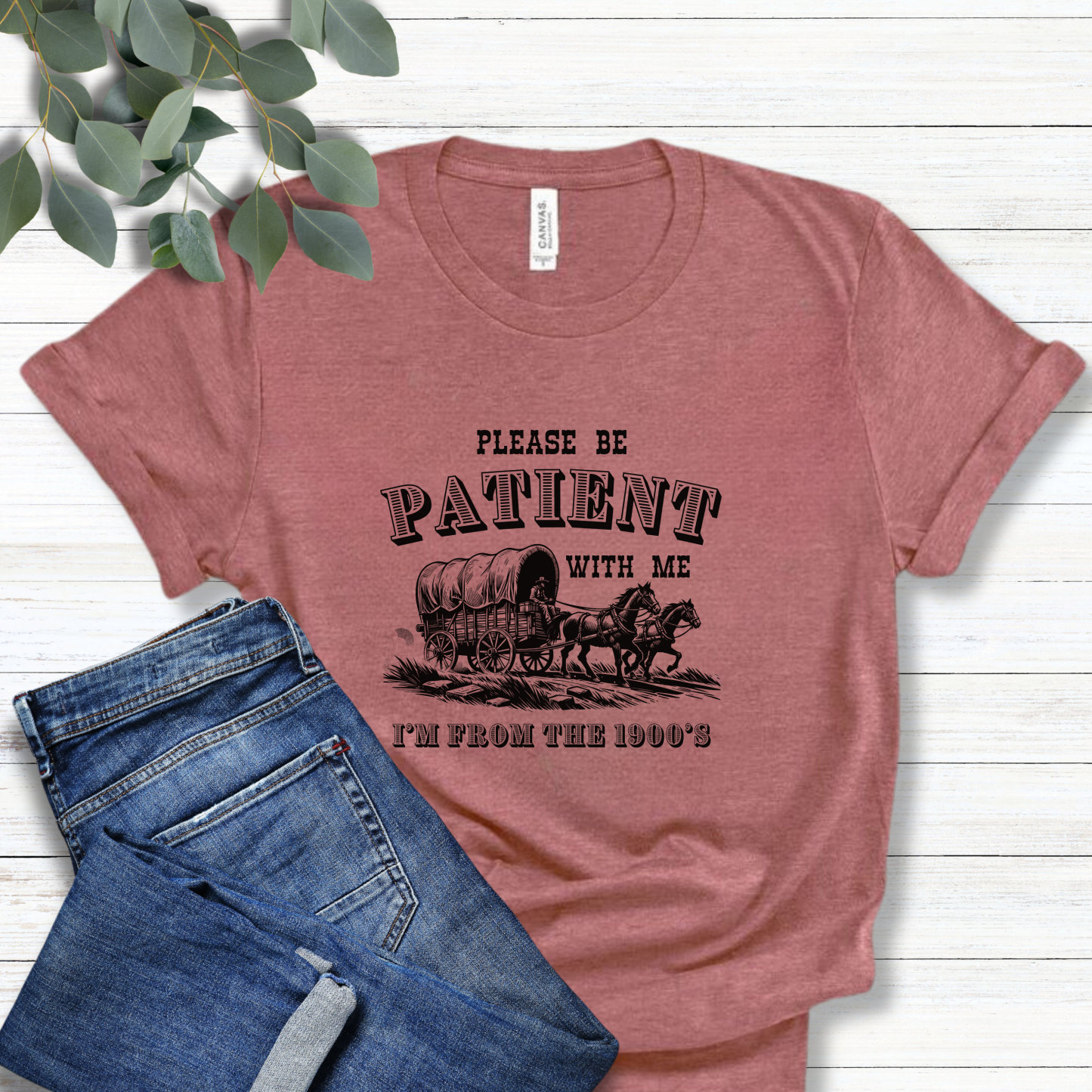 Please Be Patient with Me, I'm From the 1900's - Print Unisex Shirt XVI