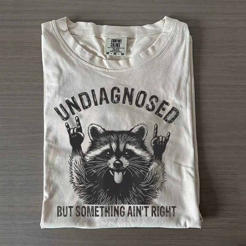 Undiagnosed But Something Ain't Right T-shirt