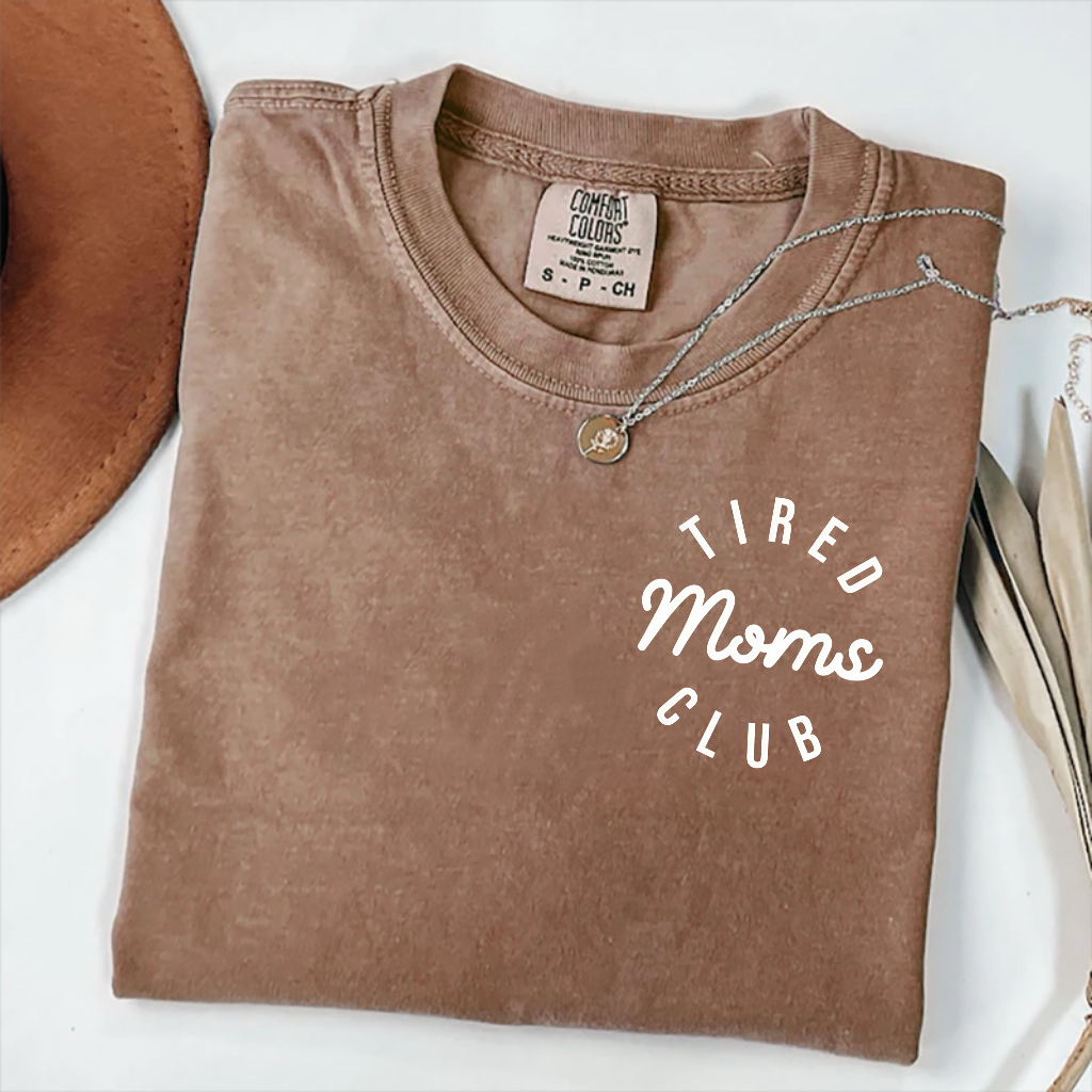 Comfort Colors Tired Moms' Club T-Shirt