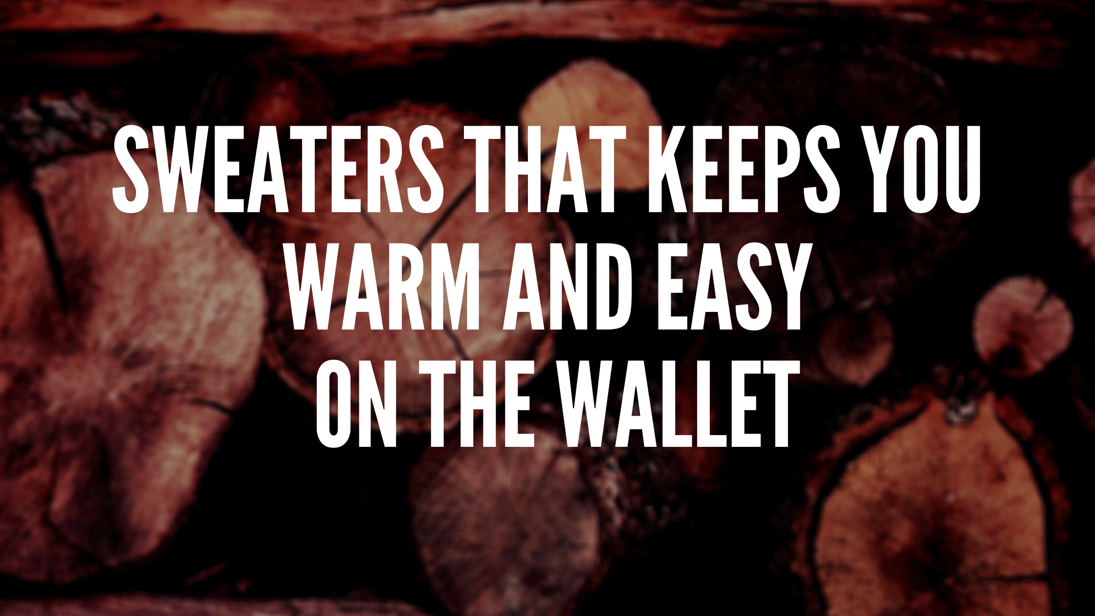 sweaters keeps you warm and easy on the wallet