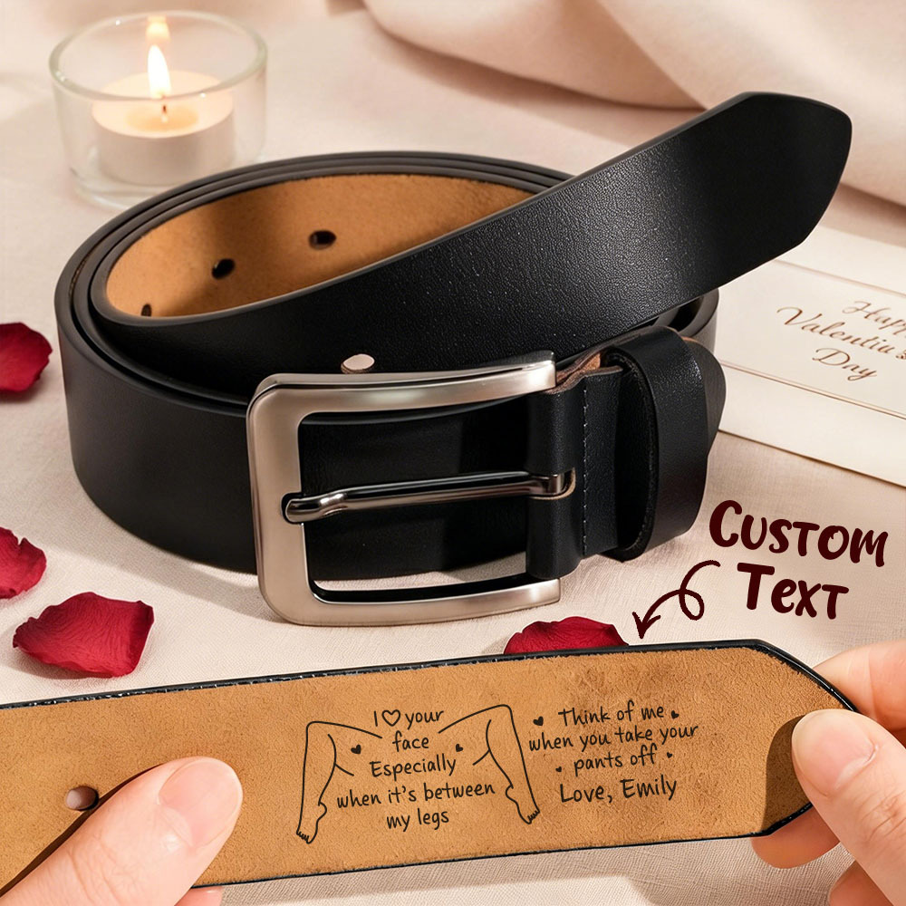 I Love Your Face Especially When It's Between My Legs - Personalized Engraved Leather Belt