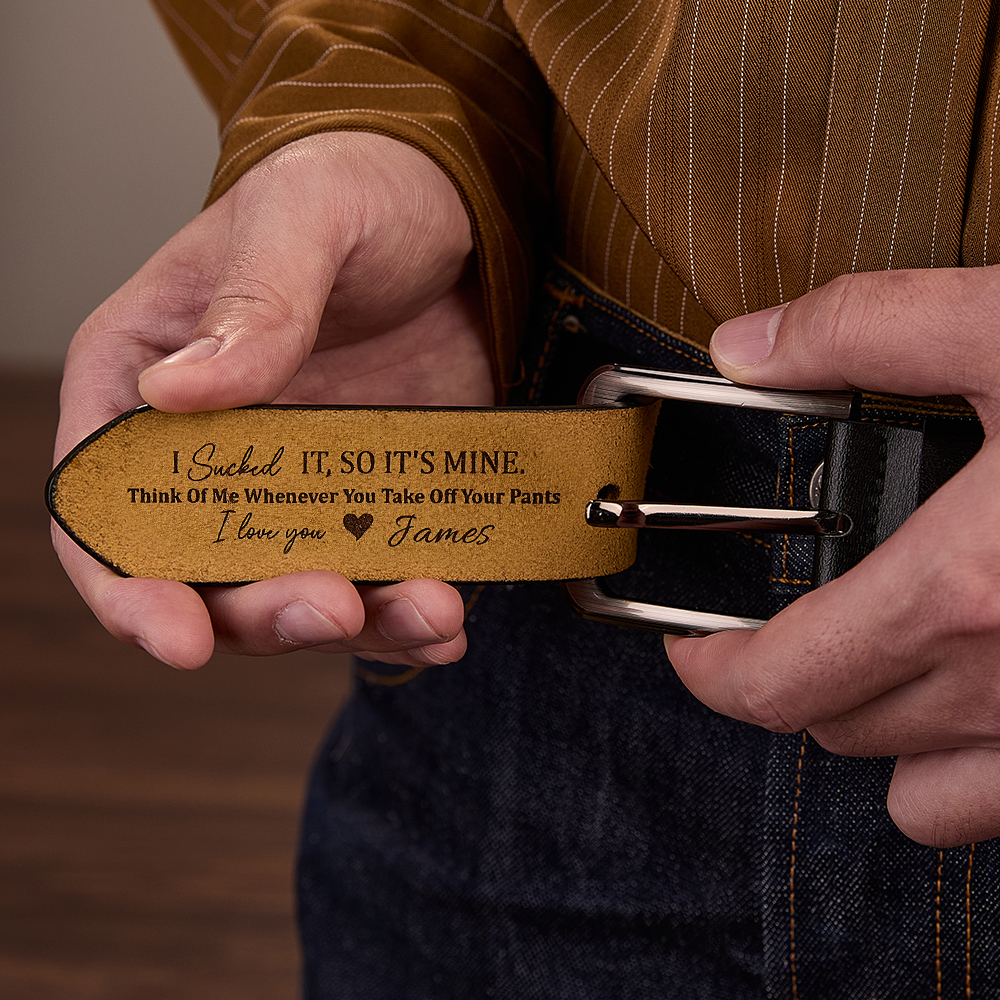 I Licked It, So It's Mine - Personalized Engraved Leather Belt