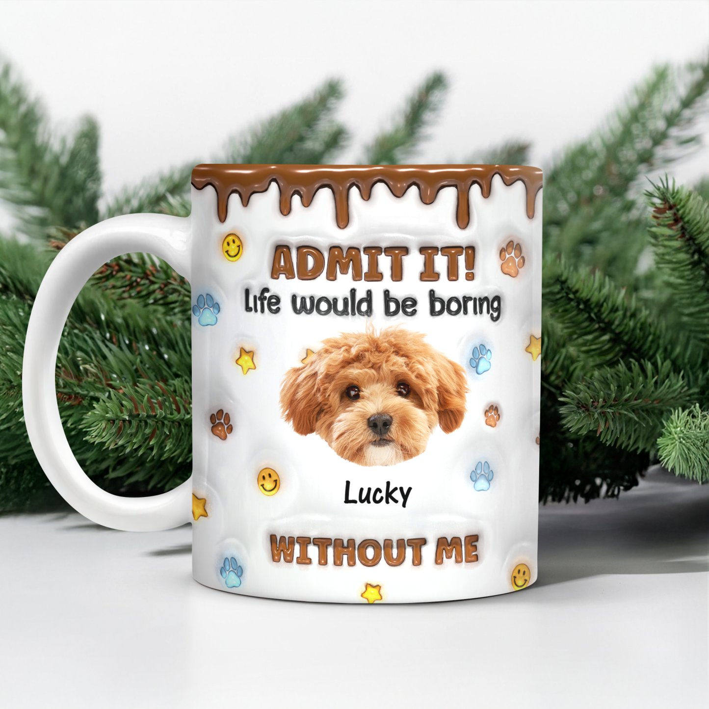 Custom Photo Life Would Be Boring Without Me Dog 3D Inflated Effect Mug - 