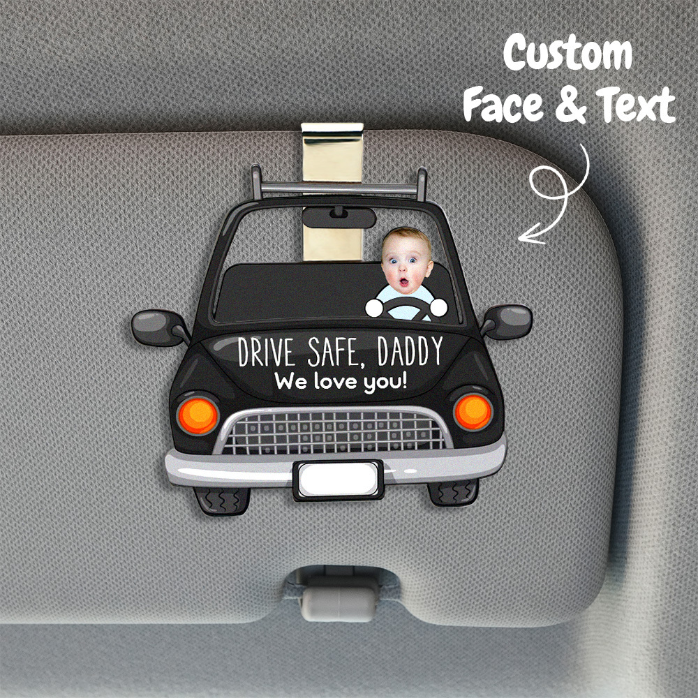 Drive Safe Daddy We Love You - Personalized Wooden Photo Car Visor Cli